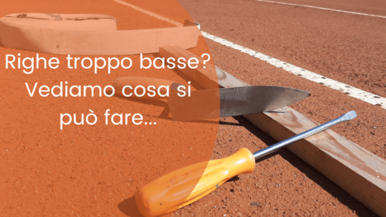 Righe del campo troppo basse rispetto alla superficie di gioco. Come intervenire?