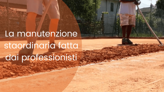 Manutenzione straordinaria con Ditta specializzata. Pro Clay court maintenance.