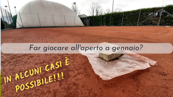 Giocare sulla terra rossa a gennaio all’aperto. Fantasia o realtà?