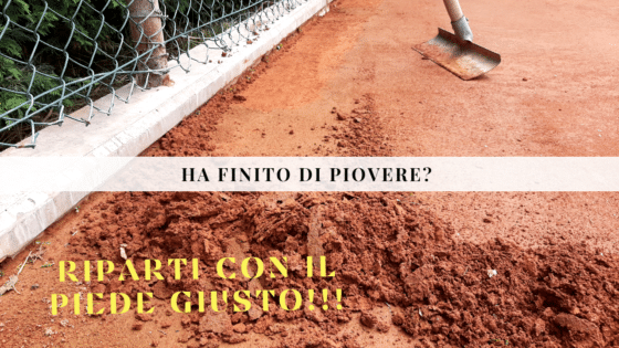 HA FINITO DI PIOVERE!!! Da dove si riparte con la manutenzione del campo in terra rossa?